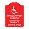 Signmission Handicapped Parking-Compact Vehicle Only, Red & White Aluminum Sign, 18" x 24", RW-1824-23914 A-DES-RW-1824-23914 - alternate 1